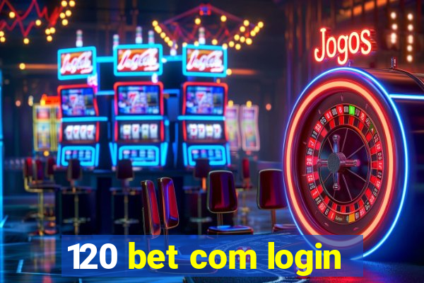 120 bet com login